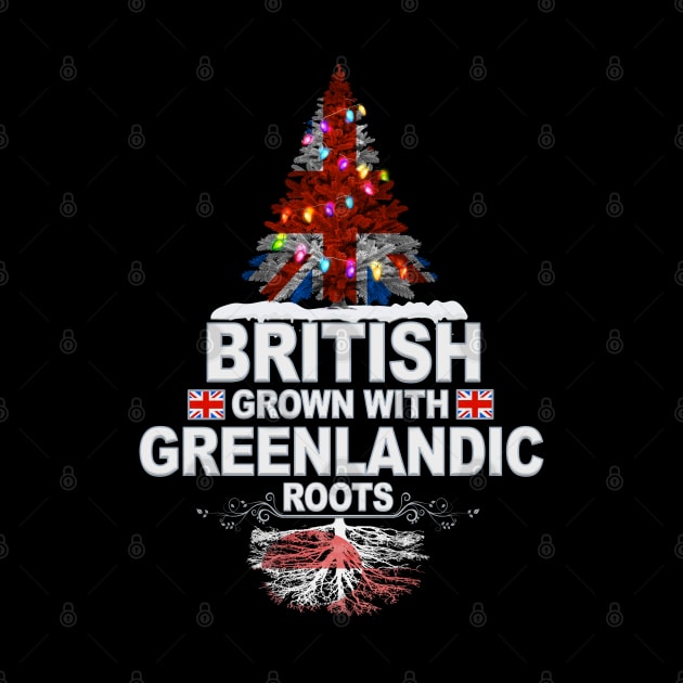 British Grown With Greenlandic Roots - Gift for Greenlandic With Roots From Greenland by Country Flags