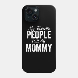 My Favorite People Call Me Mommy Phone Case