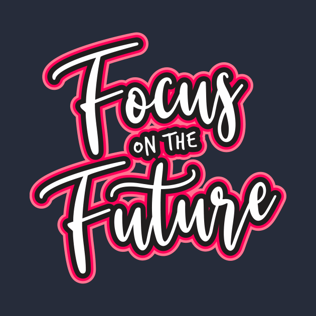 focus on the future by CreativeIkbar Prints