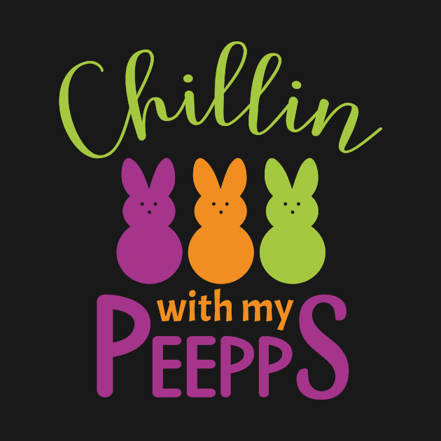 Chillin' With My Peeps, Happy Easter gift, Easter Bunny Gift, Easter Gift For Woman, Easter Gift For Kids, Carrot gift, Easter Family Gift, Easter Day, Easter Matching. by POP-Tee