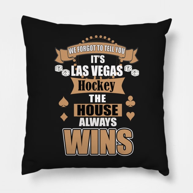 In Las Vegas the House Always Wins Pillow by 3QuartersToday