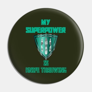 My Superpower is Knife Throwing Green Pin