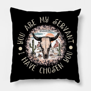 You Are My Servant, I Have Chosen You Cactus Bull Desert Pillow