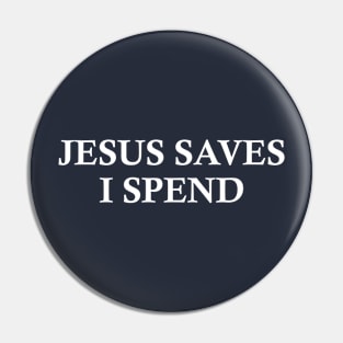 Jesus saves, I spend - word play Pin