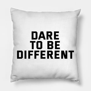 Dare To Be Different Pillow