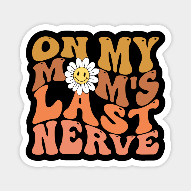Groovy On My Mom's Last Nerve Magnet by The WYLD Tribe