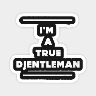 TRUE DJENTELMAN Magnet