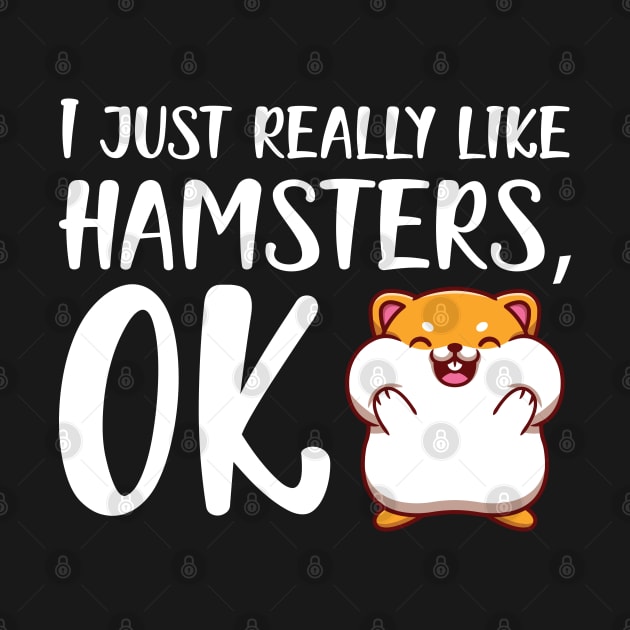 Hamster - I just really like hamster, OK by KC Happy Shop