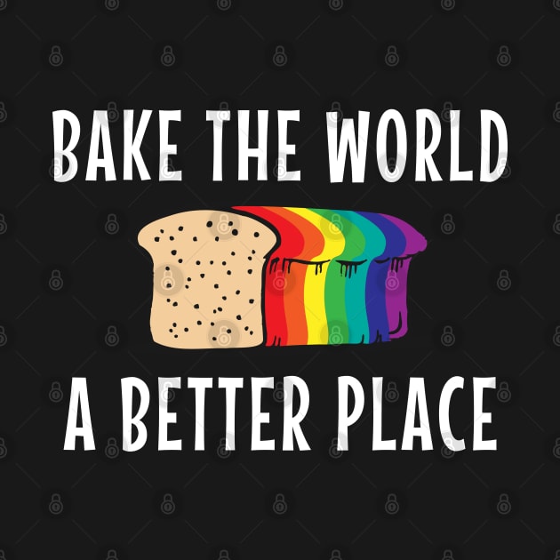 Bake The World A Better Place by Photomisak72