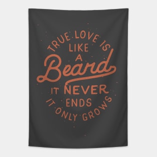 True Love Is Like A Beard It Never Ends It Only Grows Tapestry