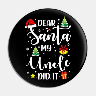 Dear Santa My Uncle Did It Funny Xmas Gifts Pin