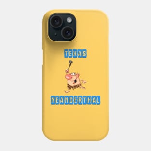 Texas  neanderthal Phone Case