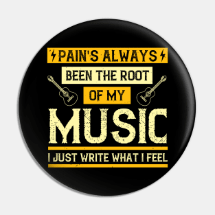 Pain's always been the root of my music. I just write what I feel Pin