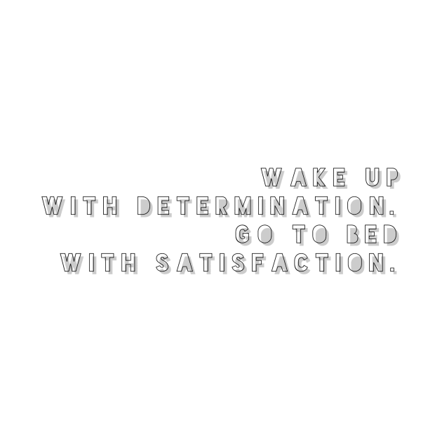 wake up with determination go to bed with satisfaction by GMAT