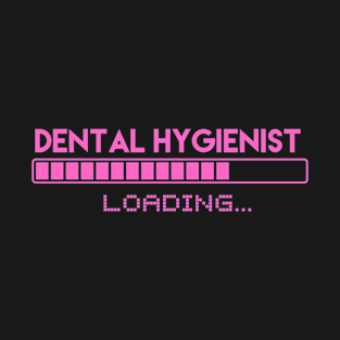 Dental Hygienist Loading T-Shirt