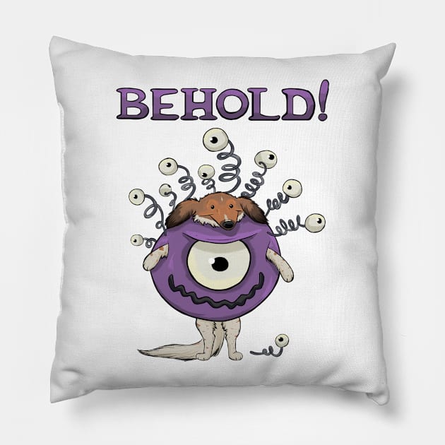 BEHOLD! Pillow by DnDoggos