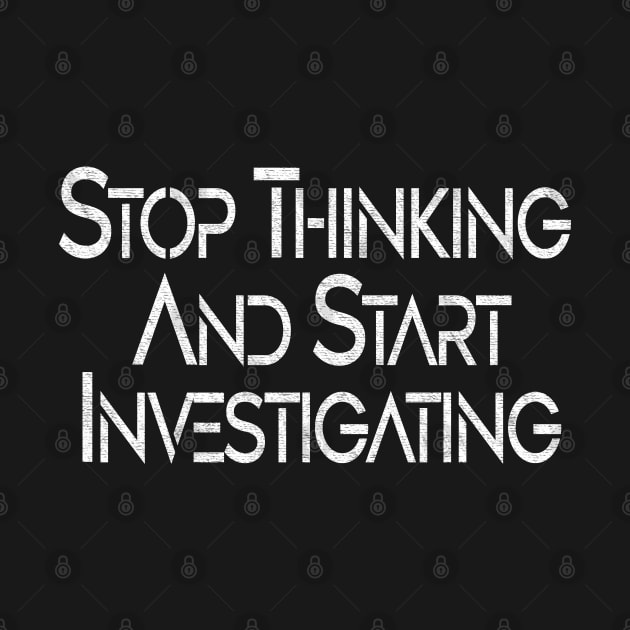 Stop Thinking and Start Investigating - Text Style by jorinde winter designs