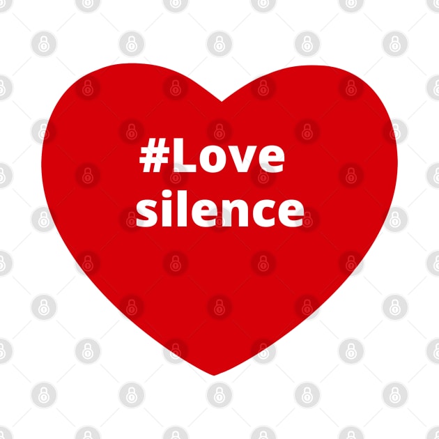 Love Silence - Hashtag Heart by support4love