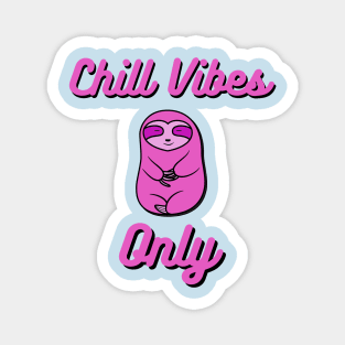 Chill Vibes Only Pink Sloth Bear Magnet