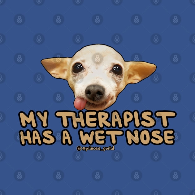 My Therapist Has A Wet Nose by Princess_Gretal