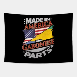 Made In America With Gabonese Parts - Gift for Gabonese From Gabon Tapestry