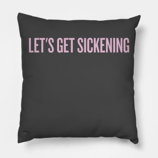 Let's get sickening! Pillow