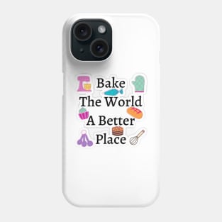 Bake The World A Better Phone Case