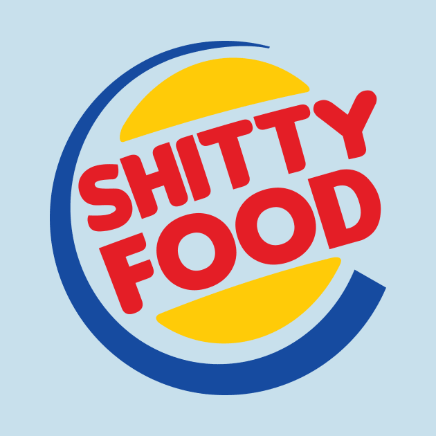 Shitty Food by WMKDesign