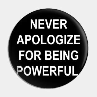 NEVER APOLOGIZE Pin