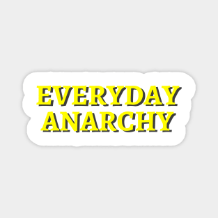 Everyday Anarchy Magnet