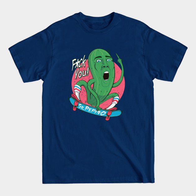 Discover Sr. Pepino Fuck You! - Giftideas - T-Shirt