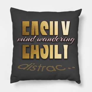 Easily Distrac.. Pillow