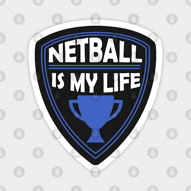 Netball is my Life Gift Magnet by woormle