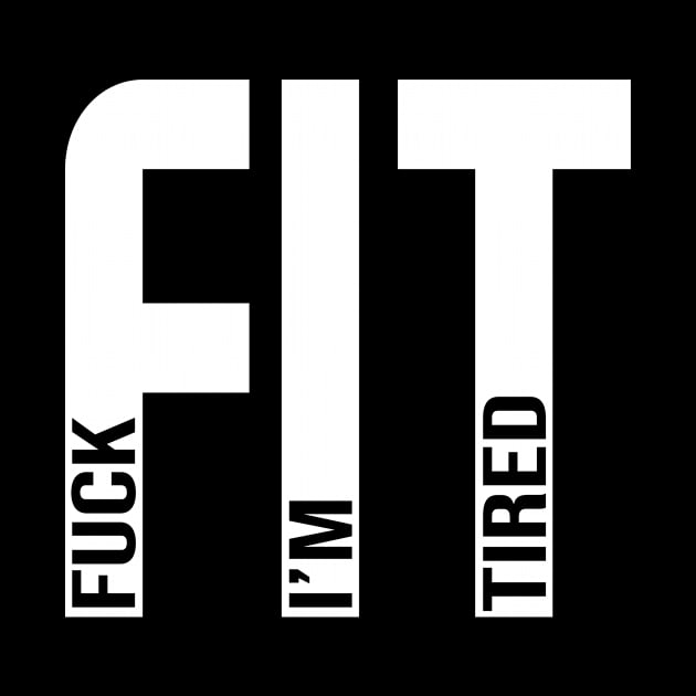 FIT - Fuck Im Tired - Marathon Running GIfts by CaptainHobbyist