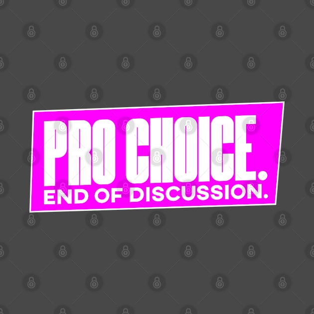 Pro Choice End of Discussion Abortion Rights Shirt by FeministShirts