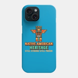 Native American Heritage Strong & Proud Phone Case