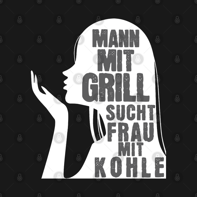 Mann mit grill sucht frau mit kohle