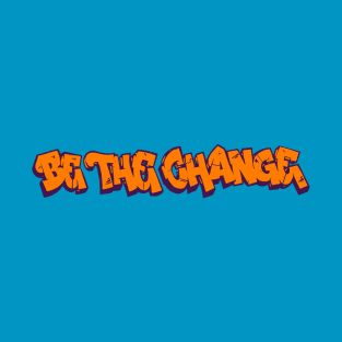 Be the Change T-Shirt