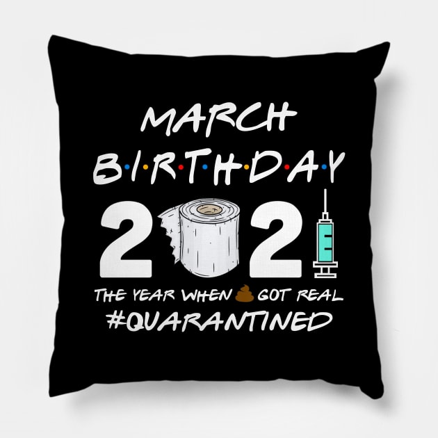 March Birthday 2021 The Year When Shit Got Real Quarantined Shirt Pillow by Alana Clothing