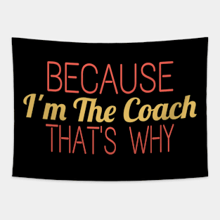 Because I'm The Coach That's Why Tapestry