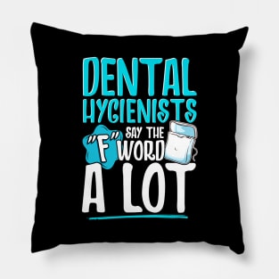 Dental Hygienists Say The "F" Word A Lot Floss Pun Pillow