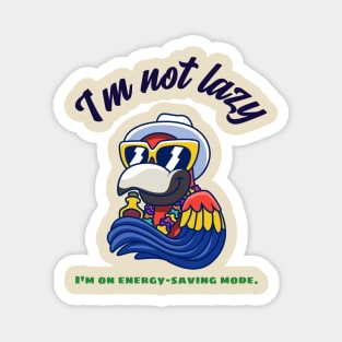 I'm not lazy, I'm on energy-saving mode. Magnet