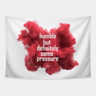 humble but definitely some pressure Tapestry