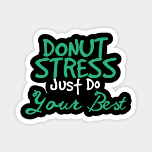 Donut Stress. Just Do Your Best. Magnet