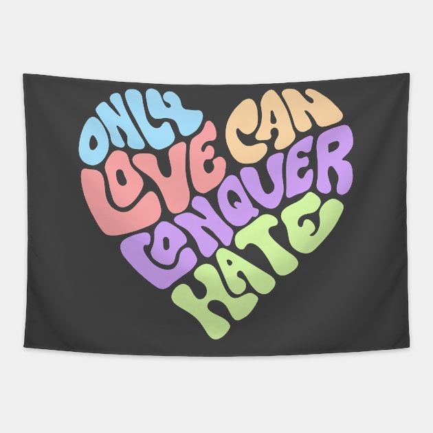 Only Love Can Conquer Hate Word Art Tapestry by Slightly Unhinged