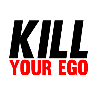 Kill Your Ego T-Shirt