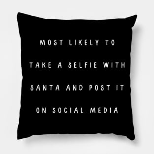 Most likely to take a selfie with Santa and post it on social media. Christmas humor Pillow