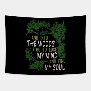 and into the woods i go to lose my mind and find my soul Tapestry