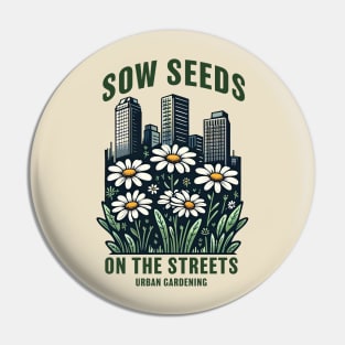 Sow seeds on the streets Pin