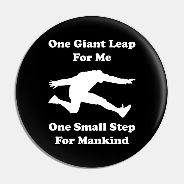 One giant leap for me, one small step for mankind Pin by Made by Popular Demand